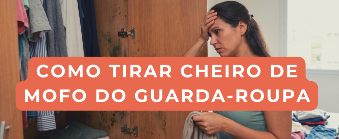 Como tirar cheiro de mofo do guarda-roupa: veja o que realmente funciona